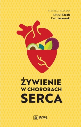 Żywienie w chorobach serca - Michał Czapla, Piotr Jankowski