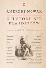 O historii nie dla idiotów Andrzej Nowak