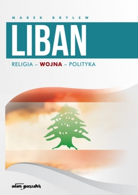 Liban Religia - Wojna - Polityka - Brylew Marek