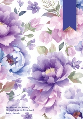 Modlitewnik dla kobiet_2. 52 tygodnie ze św. Teresą z Avili - Aneta Liberacka .