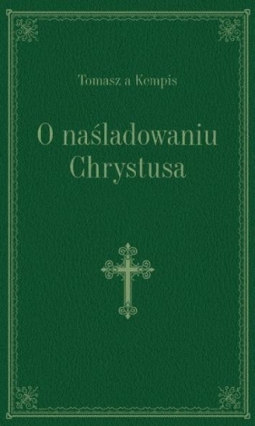 O naśladowaniu Chrystusa zielony - Kempis Tomasz<br />