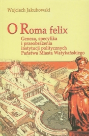 O Roma Felix - Jakubowski Wojciech