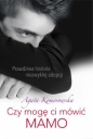 Czy mogę mówić ci mamo - Agata Komorowska