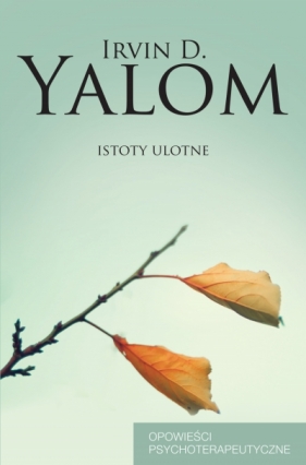 Istoty ulotne - Irvin David Yalom