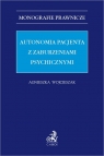 Autonomia pacjenta z zaburzeniami psychicznymi Agnieszka Wojcieszak