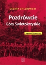 Pozdrówcie Góry Świętokrzyskie. Reportaż historyczny Cezary Chlebowski