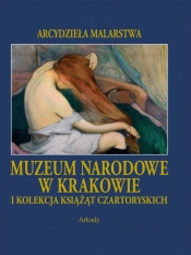 Arcydzieła Malarstwa. Muzeum Narodowe w Krakowie i Kolekcja Książąt Czartoryskich (w etui) - Opracowanie zbiorowe