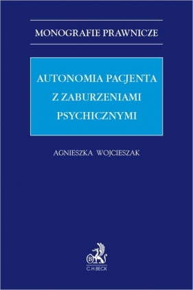 Autonomia pacjenta z zaburzeniami psychicznymi - Agnieszka Wojcieszak