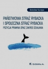 Państwowa straż rybacka i społeczna straż rybacka Pozycja prawna oraz Bolesław Kurzępa