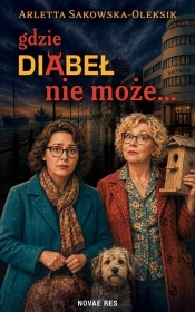 Gdzie diabeł nie może... - Sakowska-Oleksik Arletta
