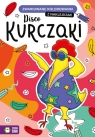 Disco kurczaki. Zwariowane kolorowanki Opracowanie zbiorowe