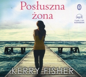 Posłuszna żona (Audiobook) - Fisher Kerry