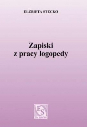 Zapiski z pracy logopedy - Stecko Elżbieta 