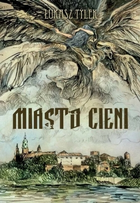 Miasto cieni - Tylek Łukasz<br />
