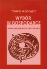 Wybór w gospodarce Wprowadzenie do ekonomii Tomasz Mickiewicz