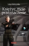 Księżyc, moje przeznaczenie Luiza Dobrzyńska