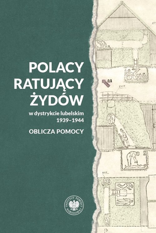 Polacy ratujący Żydów w dystrykcie lubelskim 1939-1944 - oblicza pomocy