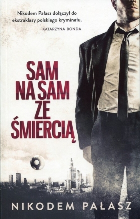 Sam na sam ze śmiercią - Nikodem Pałasz