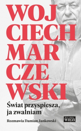 Świat przyspiesza, ja zwalniam - Wojciech Marczewski, Damian Jankowski