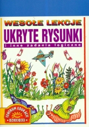 Ukryte rysunki i inne zadania logiczne - Opracowanie zbiorowe