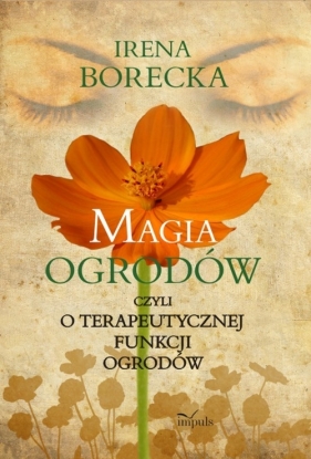 Magia ogrodów - Borecka Irena