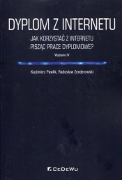 Dyplom z internetu Jak korzystaćz Internetu pisząc prace dyplomowe - Zenderowski Radosław, Pawlik Kazimierz