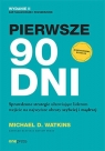 Pierwsze 90 dni Sprawdzone strategie ułatwiające liderom wejście na Michael D. Watkins
