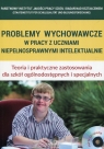 Problemy wychowawcze w pracy z uczniami niepełnosprawnymi intelektualnie + CD