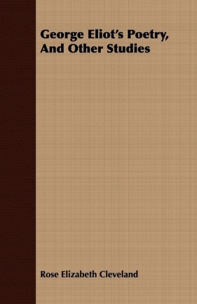 George Eliot's Poetry, And Other Studies - Cleveland Rose Elizabeth