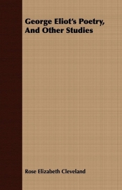 George Eliot's Poetry, And Other Studies