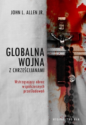 Globalna wojna z chrześcijanami - Allen John JR.