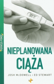 Pierwsza pomoc Nieplanowana ciąża - McDowell Josh, Stewart Ed
