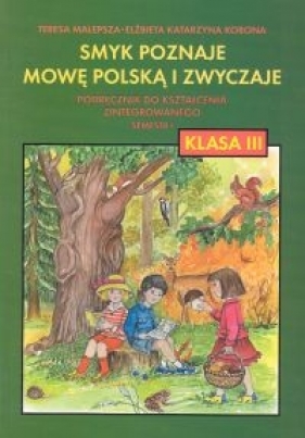 Smyk poznaje mowę 3 Podręcznik Semestr 1 - Teresa Malepsza, Elżbieta Katarzyna Korona