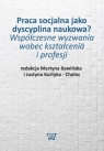 Praca socjalna jako dyscyplina naukowa? Współczesne wyzwania wobec