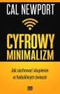 Cyfrowy minimalizm. Jak zachować skupienie w hałaśliwym świecie - Cal Newport