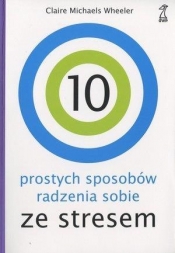 10 prostych sposobów radzenia sobie ze stresem