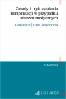 Zasady i tryb ustalania kompensacji w przypadku zdarzeń medycznych. Komentarz. Ewa Kurowska