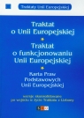 Traktat o Unii Europejskiej Traktat o funkcjonowaniu Unii Europejskiej Karta