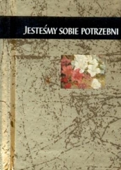 JESTEŚMY SOBIE POTRZEBNI TW - Opracowanie zbiorowe