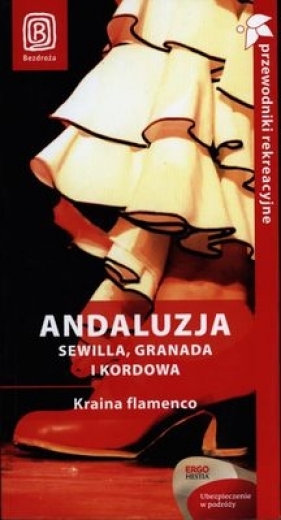ANDALUZJA SEWILLA GRANADA I KORDOWA - Opracowanie zbiorowe