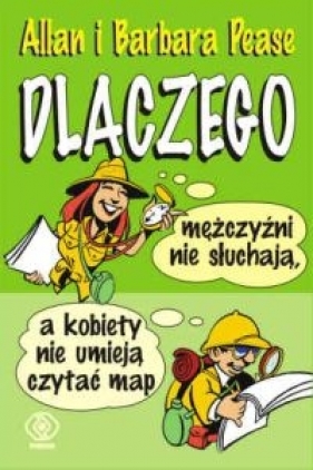 Dlaczego mężczyźni nie słuchają, a kobiety nie potrafią czytać map - Barbara Pease, Allan Pease