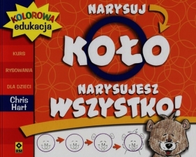 Kolorowa edukacja Narysuj koło narysujesz wszystko - Hart Chris