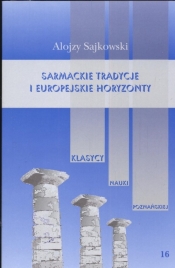 Sarmackie tradycje i europejskie horyzonty - Sajkowski Alojzy