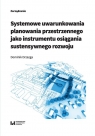 Systemowe uwarunkowania planowania przestrzennego jako instrumentu osiągania Dominik Drzazga