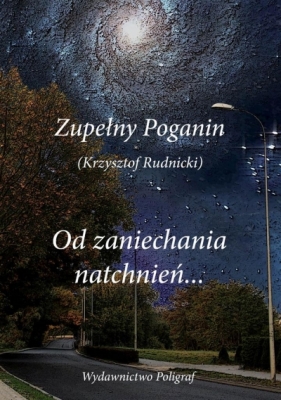 Od zaniechania natchnień - Zupełny Poganin