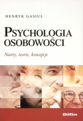 Psychologia osobowości. Nurty, teorie, koncepcje - Gasiul Henryk