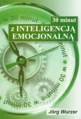 30 minut z inteligencją emocjonalną - Praca zbiorowa