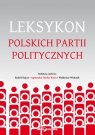 Leksykon polskich partii politycznych Rafał Glajcar, Agnieszka Turska-Kawa, Waldemar Wojtasik