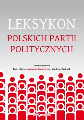 Leksykon polskich partii politycznych - Glajcar Rafał, Turska-Kawa Agnieszka, Wojtasik Waldemar