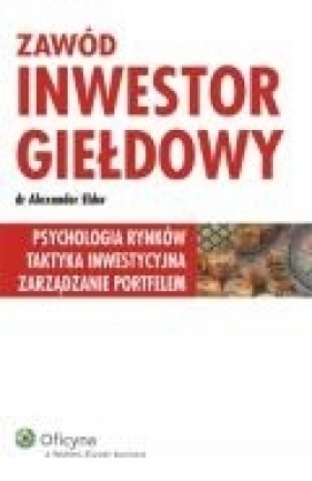 Zawód inwestor giełdowy - Alexander Elder